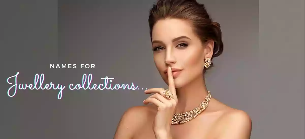 NAMES FOR JEWELLERY COLLECTIONS