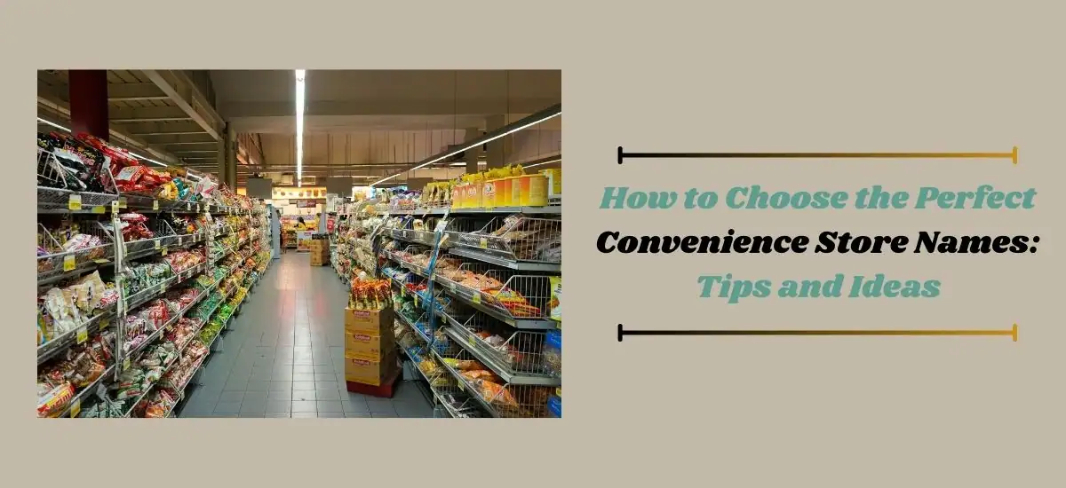 How to Choose the Perfect Convenience Store Names: Tips and Ideas